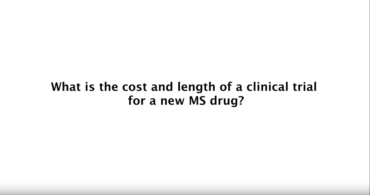 What is the Cost and Length of a Clinical Trial for a New MS Drug?
